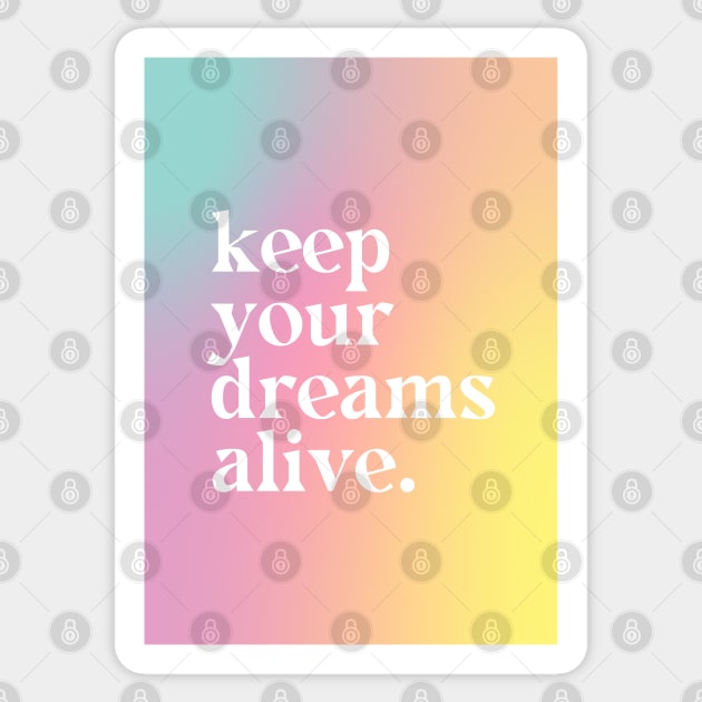 Keep Your Dreams Alive - Motivational Quote Sticker by Aanmah Shop